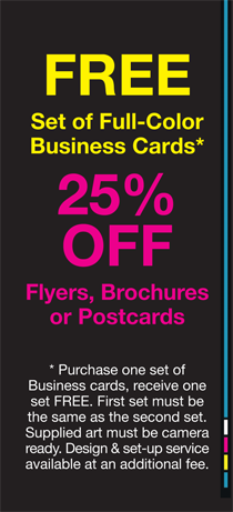 Free set of full-color business cards with the purchase of one set, plus 25% off flyers, brochures or postcards. First set must be the same as the second set. Supplied art must be camera ready. Design and set-up service available at an additional fee.